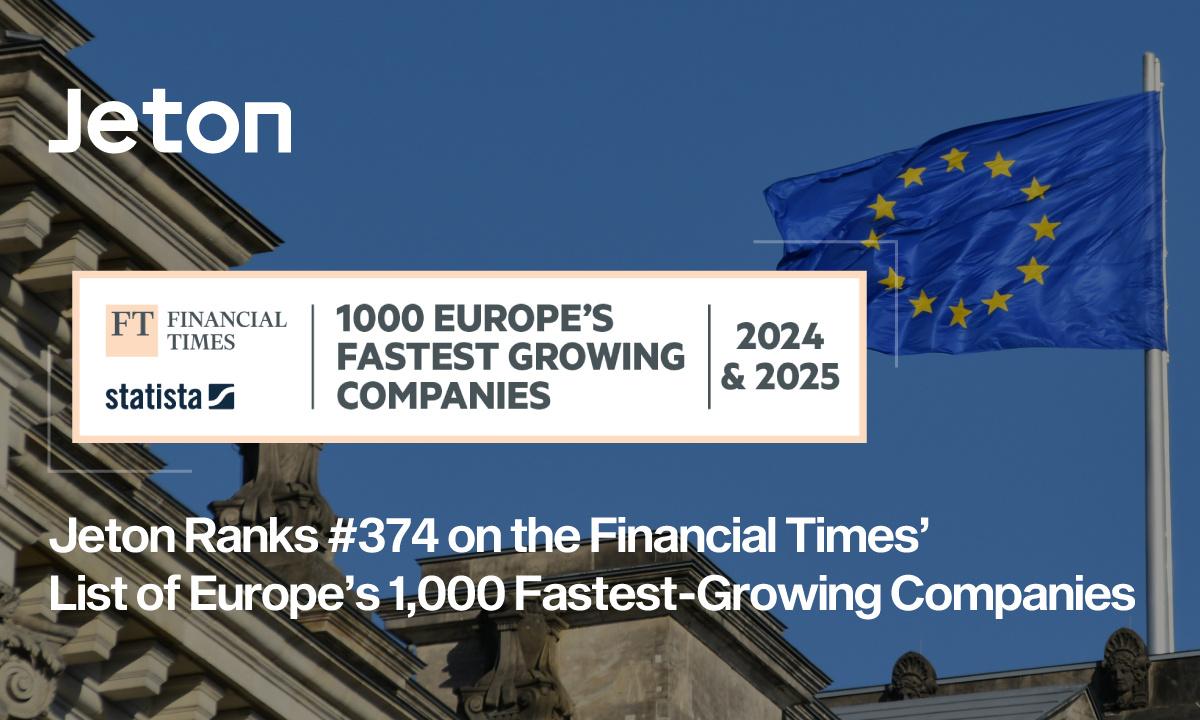 Jeton Ranks #374 on the Financial Times List of Europe’s 1,000 Fastest-Growing Companies