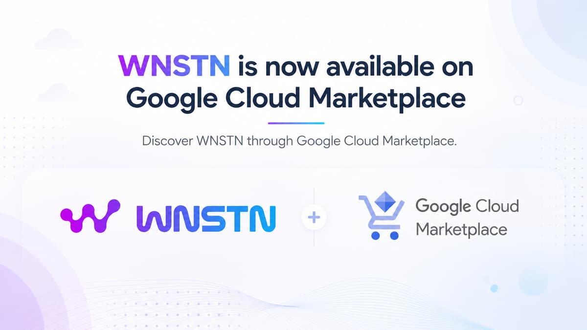 WNSTN Joins Google Cloud Marketplace with Enterprise API to Power Compliant AI for Financial Institutions