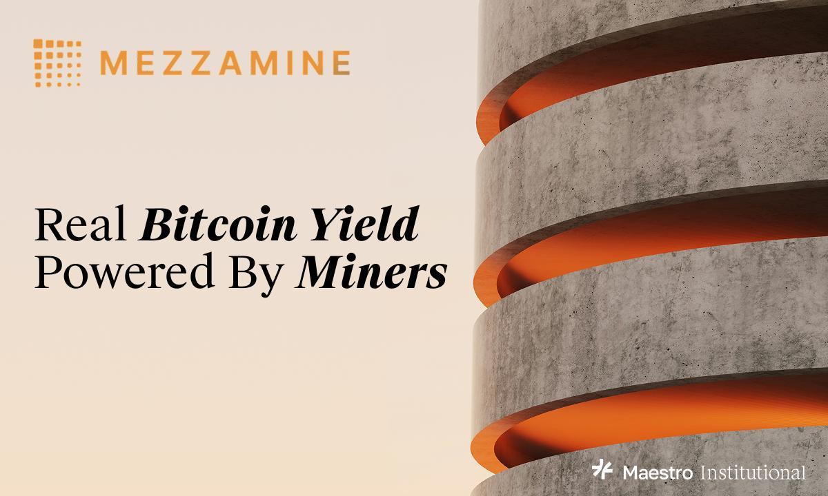 Maestro Launches Mezzamine to Unlock Bitcoin-Native Yield for Institutions While Powering The Mining Economy