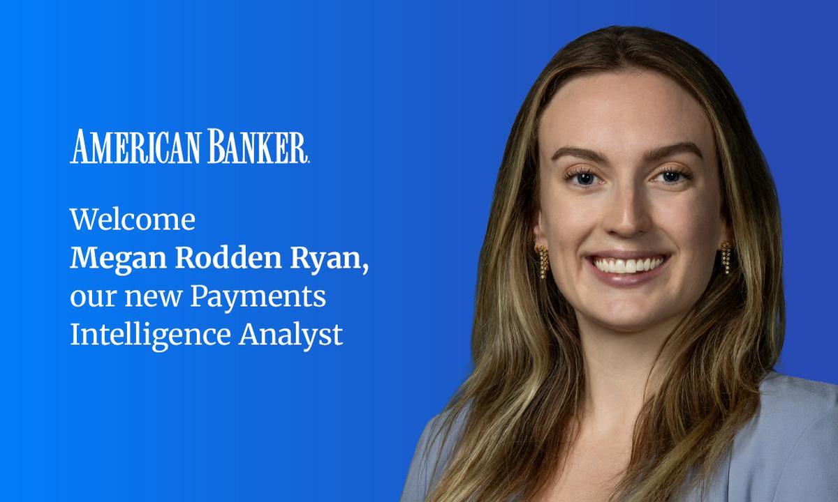 Fed Payments Analyst Megan Rodden Ryan Joins American Banker's Payments Intelligence Team