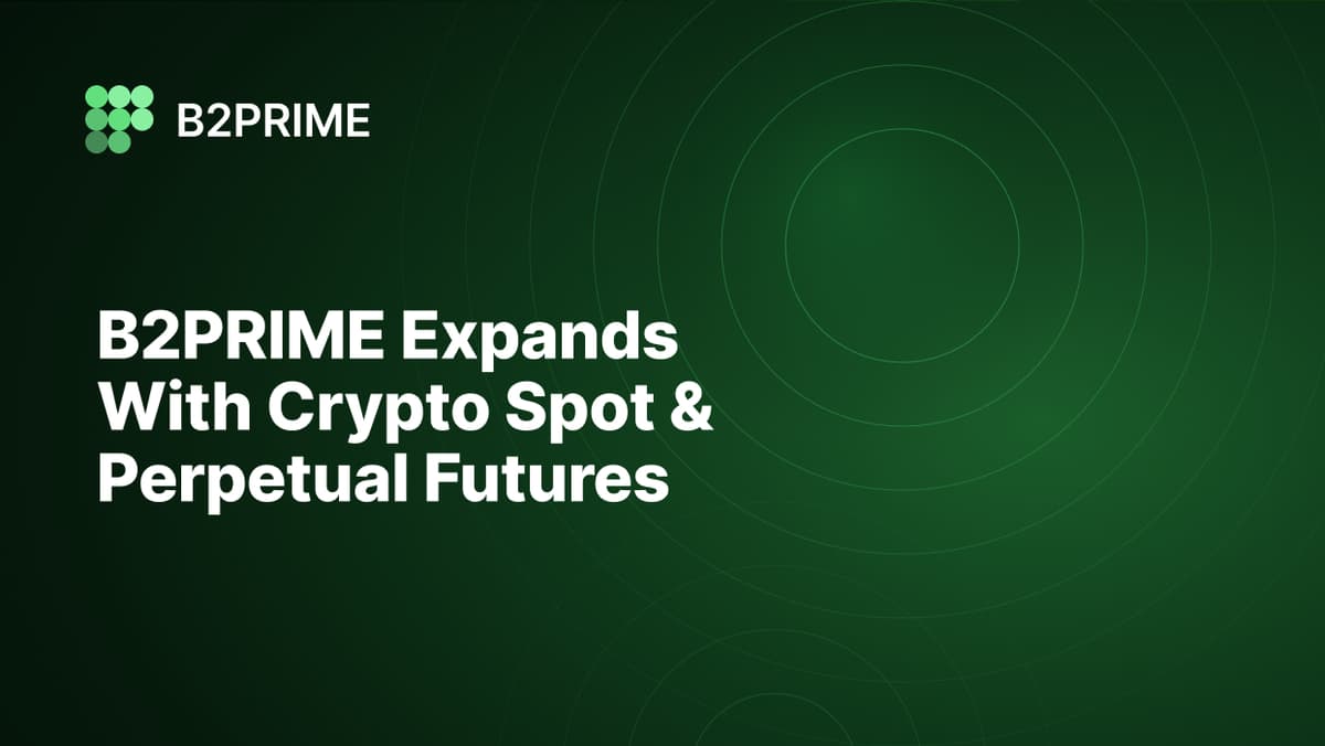 B2PRIME Expands Digital Asset Offering with Crypto Spot and Perpetual Futures
