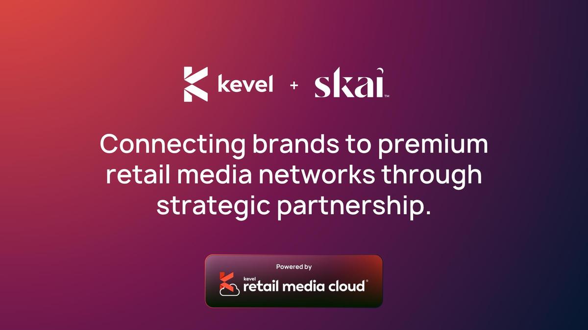 Kevel and Skai Announce Strategic Partnership to Expand Retail Media Access for Global Advertisers