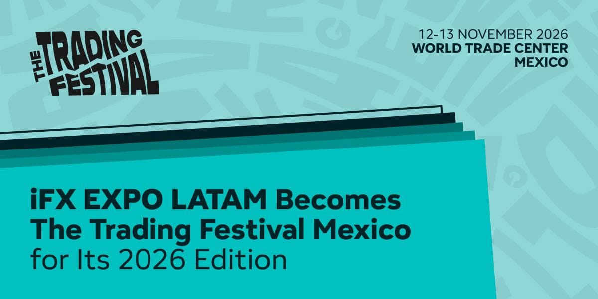 iFX EXPO LATAM Evolves into The Trading Festival Mexico for 2026