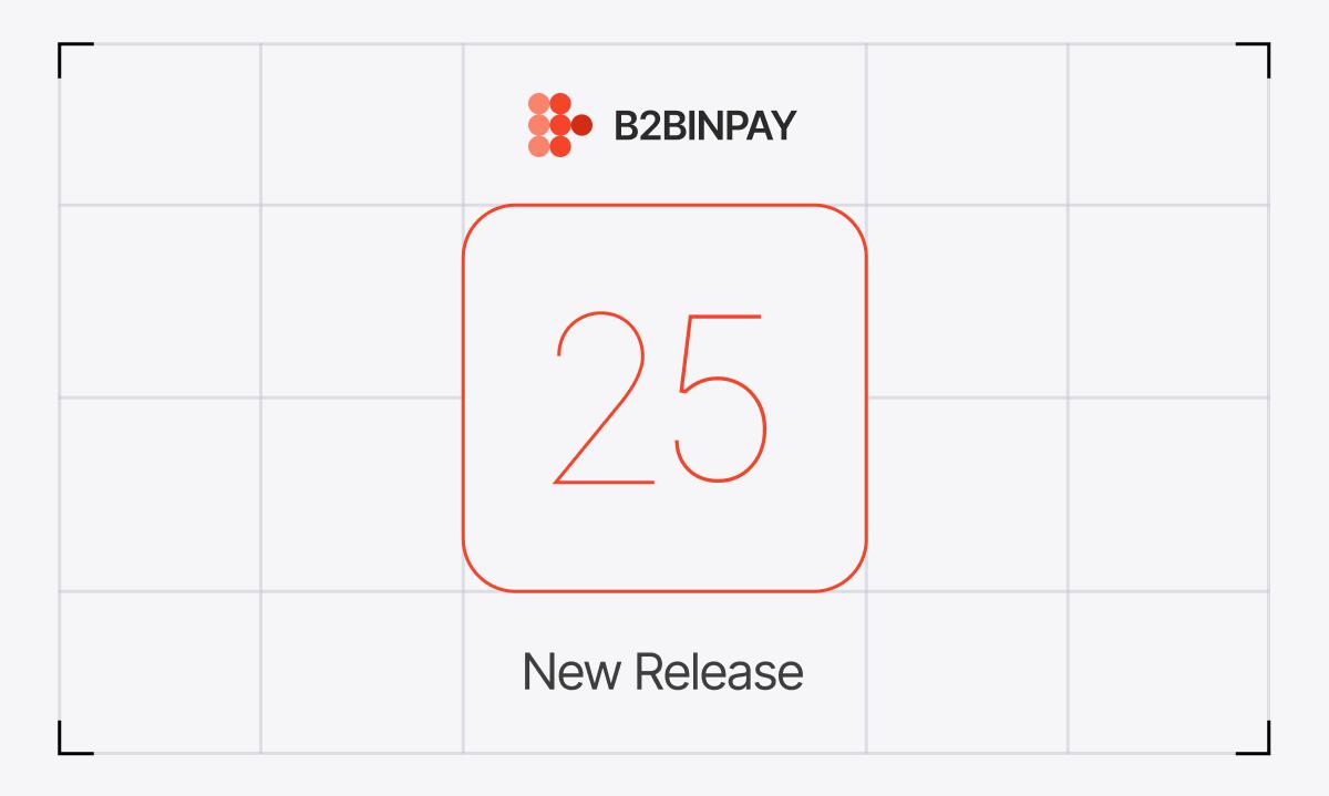 B2BINPAY Consolidates Major Releases V23, V24, and V25 for Enhanced Scalability